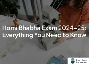 Read more about the article Homi Bhabha Exam 2024-25: Everything You Need to Know