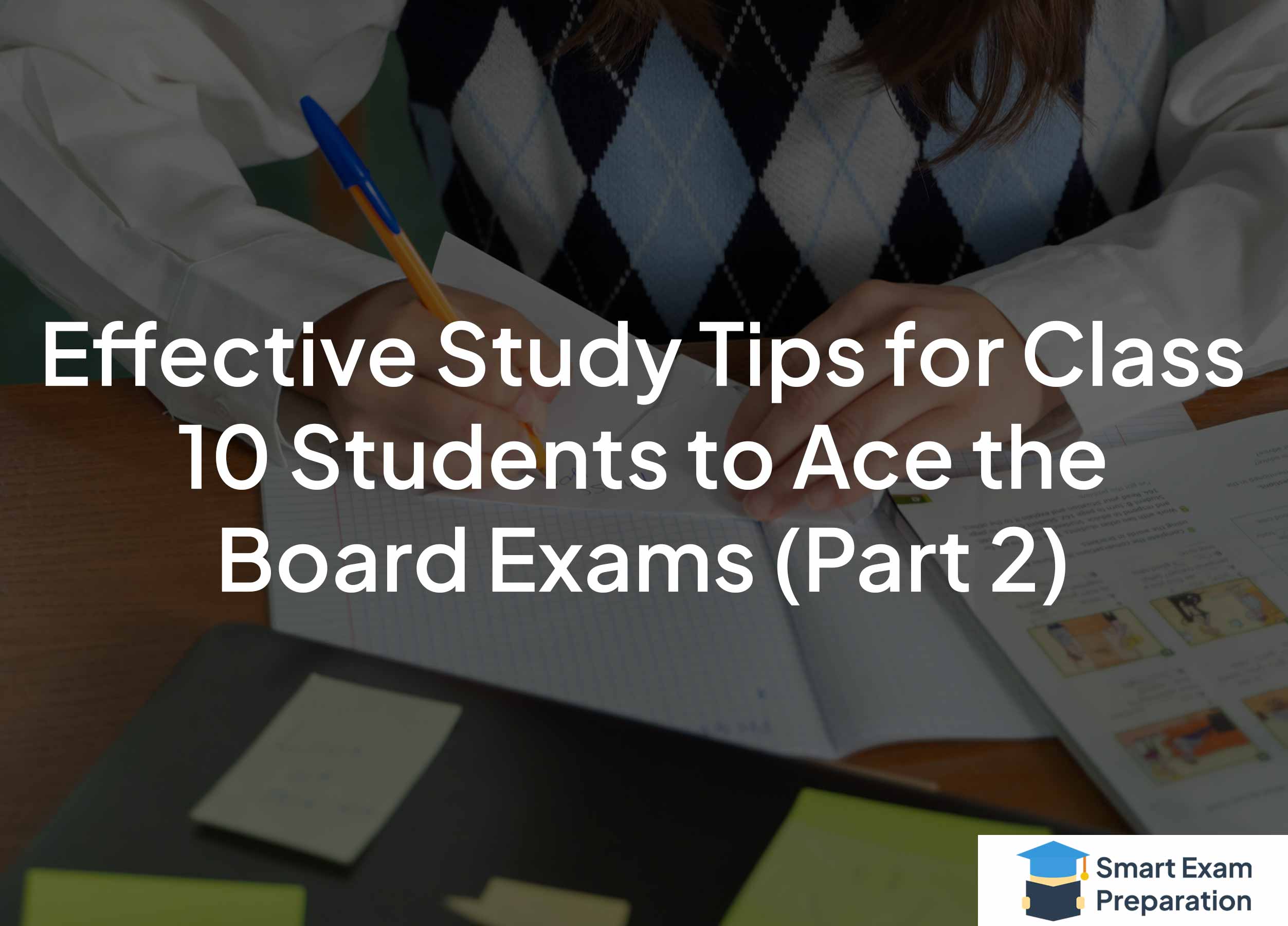 12 Effective Study Tips for Class 10 Students to Ace the Board Exams Part 2