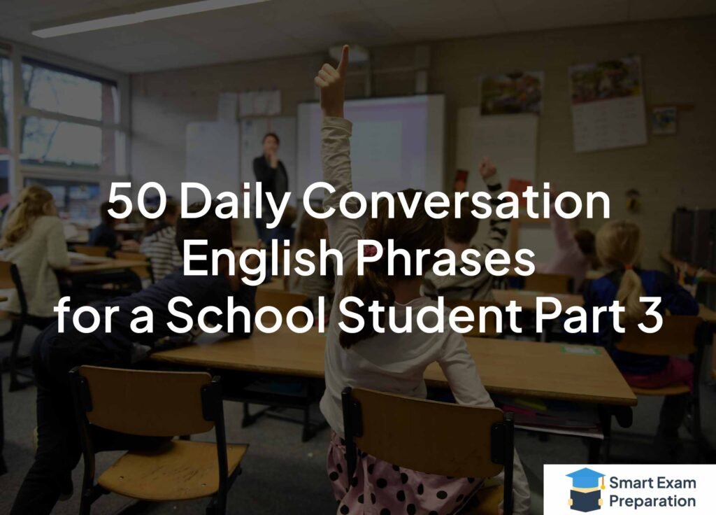 50 Daily Conversation English Phrases for a School Student Part 3 ...