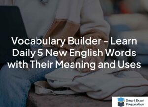 Read more about the article Vocabulary Builder – Learn Daily 5 New English Words with Their Meaning and Uses